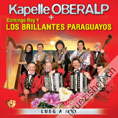 Kapelle Oberalp + Domingo Rey Y Los Billantes Paraguayos - Lueg A Mol (CD28281)